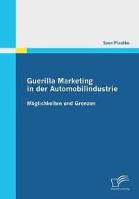 Guerilla Marketing in der Automobilindustrie - Moeglichkeiten und Grenzen