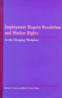 Employment Dispute Resolution and Worker Rights in the Changing Workplace