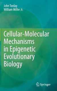 Cellular-Molecular Mechanisms in Epigenetic Evolutionary Biology