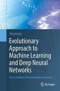 Evolutionary Approach to Machine Learning and Deep Neural Networks