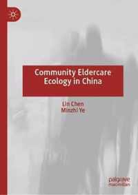 Community Eldercare Ecology in China