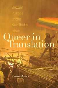 Queer in Translation Sexual Politics under Neoliberal Islam Perverse Modernities A Series Edited by Jack Halberstam and Lisa Lowe