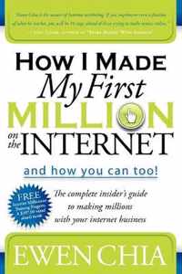 How I Made My First Million on the Internet and How You Can Too!