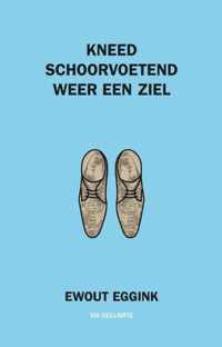 Kneed schoorvoetend weer een ziel