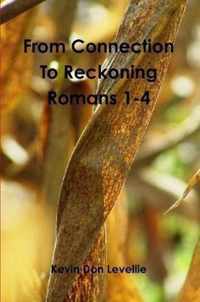 From Connection to Reckoning Romans 1-4