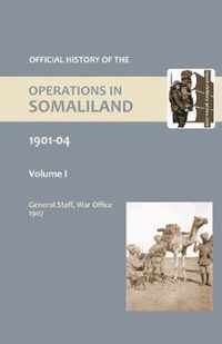 OFFICIAL HISTORY OF THE OPERATIONS IN SOMALILAND, 1901-04 Volume One