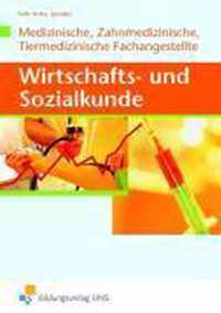 Wirtschafts- und Sozialkunde für die Medizinische, Zahnmedizinische und Tiermedizinische Fachangestellte. Lehr- und Fachbuch