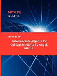 Exam Prep for Intermediate Algebra for College Students by Angel, 6th Ed.