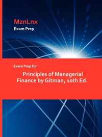 Exam Prep for Principles of Managerial Finance by Gitman, 10th Ed.