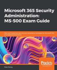 Microsoft 365 Security Administration: MS-500 Exam Guide