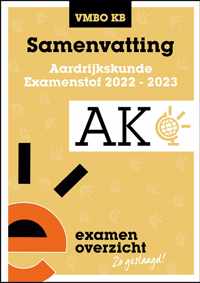 ExamenOverzicht - Samenvatting Aardrijkskunde VMBO KB