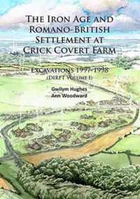 The Iron Age and Romano-British Settlement at Crick Covert Farm: Excavations 1997-1998