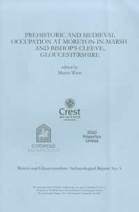 Prehistoric and Medieval Occupation at Moreton-in-Marsh and Bishop's Cleeve, Gloucestershire