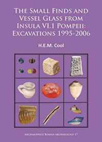 The Small Finds and Vessel Glass from Insula VI.1 Pompeii