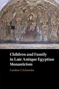 Children and Family in Late Antique Egyptian Monasticism