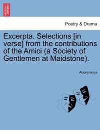 Excerpta. Selections [In Verse] from the Contributions of the Amici (a Society of Gentlemen at Maidstone).