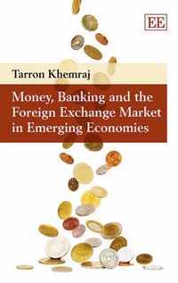 Money, Banking and the Foreign Exchange Market in Emerging Economies