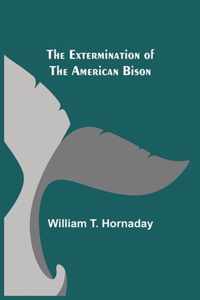 The Extermination of the American Bison