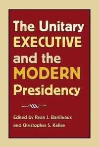 The Unitary Executive and the Modern Presidency