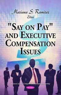 Say on Pay  and Executive Compensation Issues