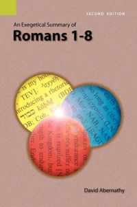 An Exegetical Summary of Romans 1-8, 2nd Edition