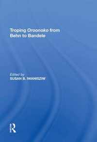 Troping Oroonoko from Behn to Bandele