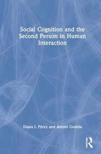 Social Cognition and the Second Person in Human Interaction