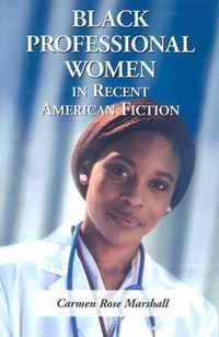 Black Professional Women in Recent American Fiction