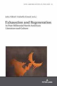 Exhaustion and Regeneration in Post-Millennial North-American Literature and Culture