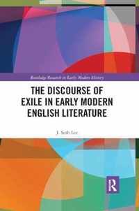 The Discourse of Exile in Early Modern English Literature