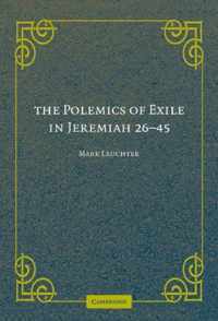 The Polemics of Exile in Jeremiah 26-45