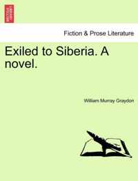 Exiled to Siberia. a Novel.