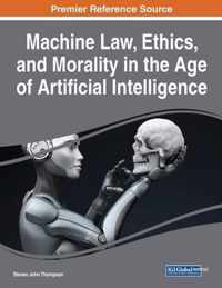 Machine Law, Ethics, and Morality in the Age of Artificial Intelligence