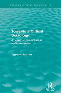 Towards A Critical Sociology: An Essay On Commonsense And Emancipation