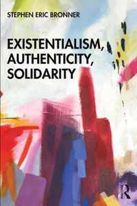 Existentialism, Authenticity, Solidarity