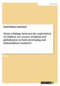 Exists a linkage between the exploitation of children, as a source of labour, and globalisation in both developing and industrialised countries?