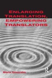 Enlarging Translation, Empowering Translators