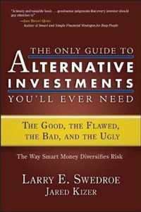 THE ONLY GUIDE TO ALTERNATIVE INVESTMENTS YOU'LL EVER NEED