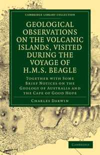 Geological Observations on the Volcanic Islands, Visited During the Voyage of H.M.S. Beagle