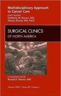 Multidisciplinary Approach to Cancer Care, An Issue of Surgical Clinics