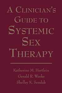 A Clinician's Guide to Systemic Sex Therapy