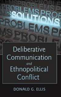 Deliberative Communication and Ethnopolitical Conflict