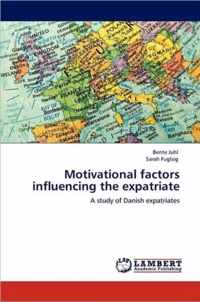 Motivational Factors Influencing the Expatriate