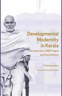 Developmental Modernity in Kerala: Narayana Guru, S.N.D.P Yogam and Social Reform
