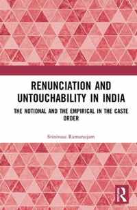 Renunciation and Untouchability in India: The Notional and the Empirical in the Caste Order