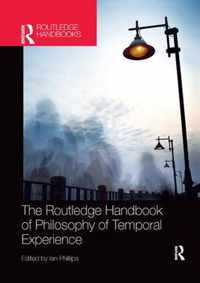 The Routledge Handbook of Philosophy of Temporal Experience