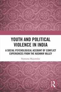 Youth and Political Violence in India: A Social Psychological Account of Conflict Experiences from the Kashmir Valley