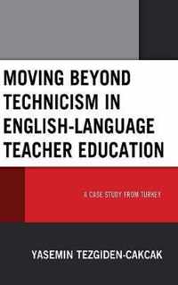 Moving beyond Technicism in English-Language Teacher Education