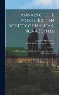 Annals of the North British Society of Halifax, Nova Scotia [microform]