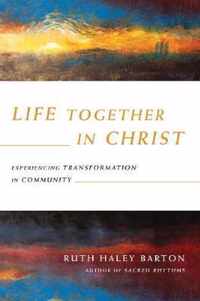 Life Together in Christ The Transforming Resources Set